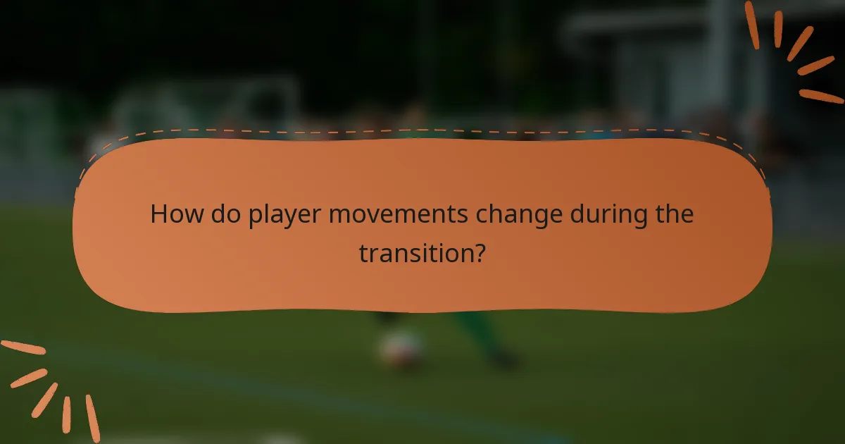 How do player movements change during the transition?