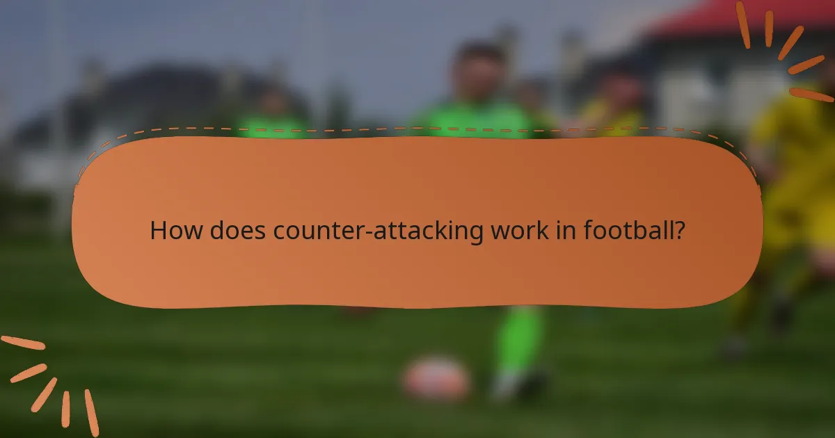 How does counter-attacking work in football?