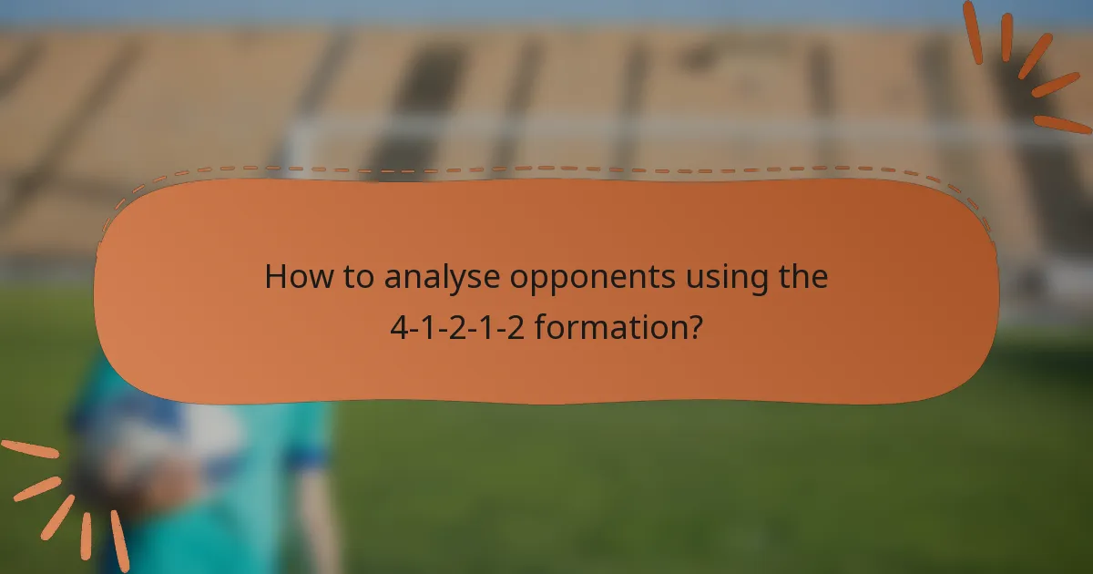 How to analyse opponents using the 4-1-2-1-2 formation?