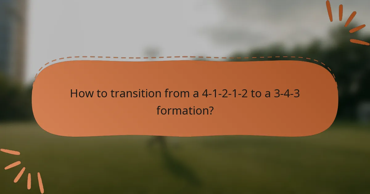 How to transition from a 4-1-2-1-2 to a 3-4-3 formation?