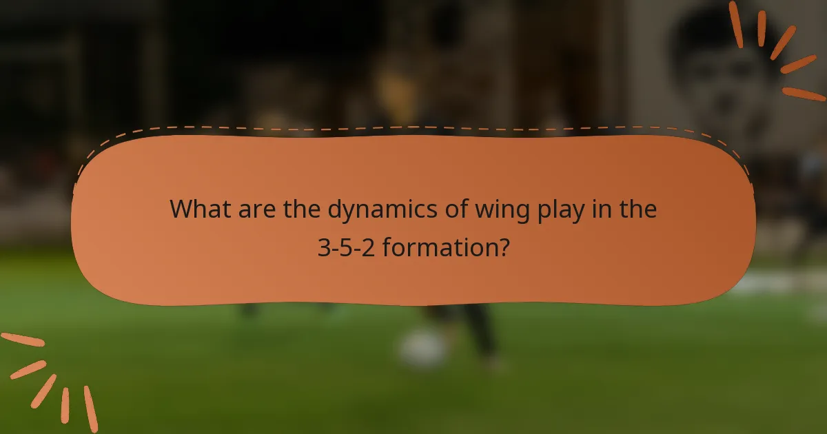 What are the dynamics of wing play in the 3-5-2 formation?