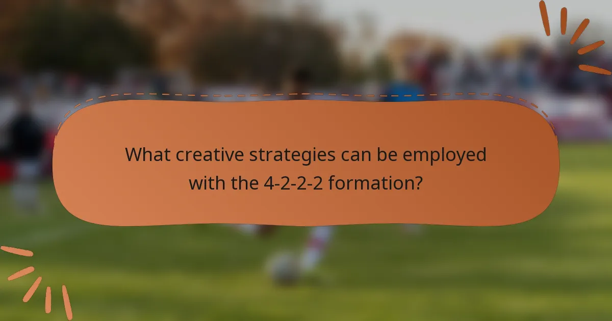 What creative strategies can be employed with the 4-2-2-2 formation?