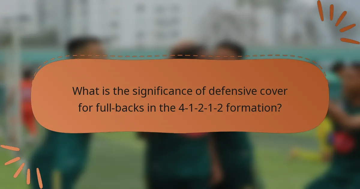 What is the significance of defensive cover for full-backs in the 4-1-2-1-2 formation?